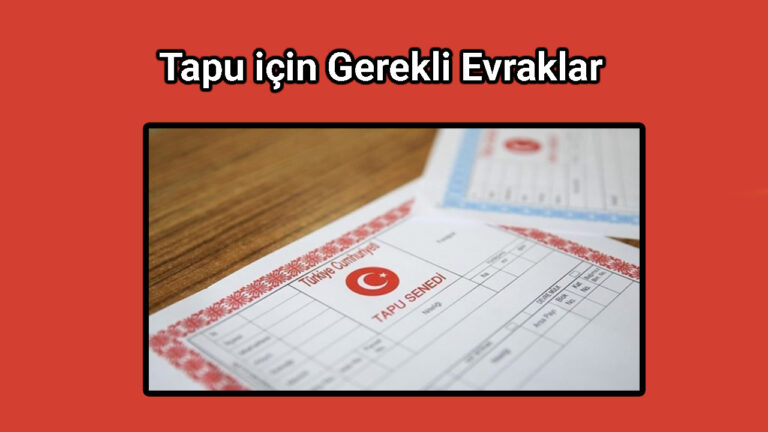 Tapu için Gerekli Evraklar