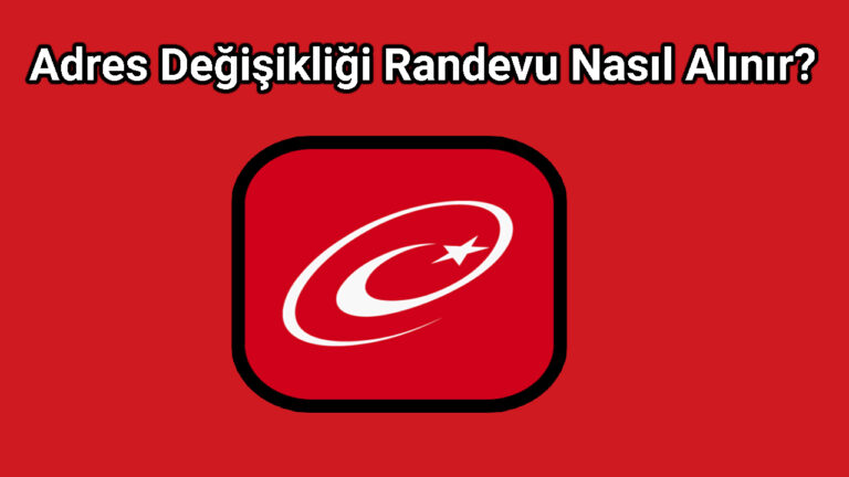 Adres Değişikliği Randevu Nasıl Alınır?