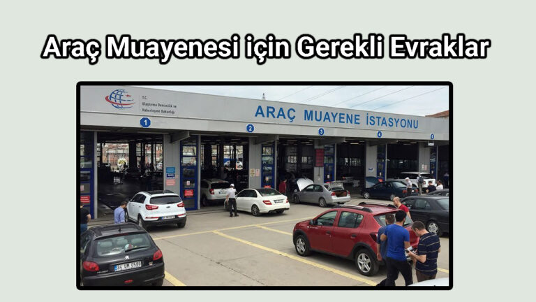 Araç Muayenesi için Gerekli Evraklar