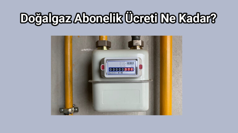 Doğalgaz Abonelik Ücreti Ne Kadar?