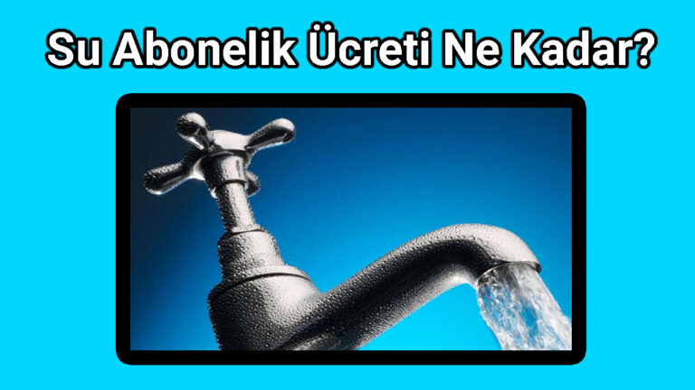 Su Abonelik Ücreti Ne Kadar?