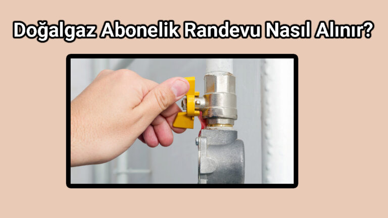 Doğalgaz Abonelik Randevu Nasıl Alınır?