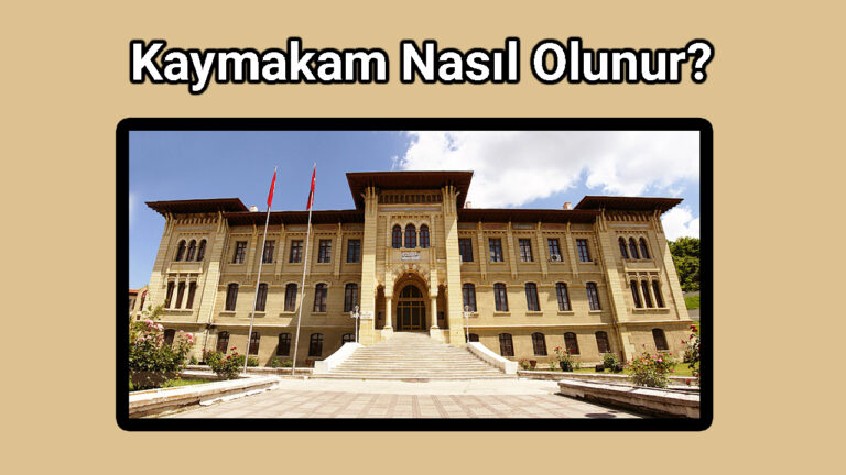 Kaymakam Nasıl Olunur?