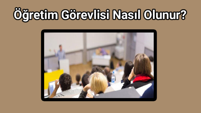 Öğretim Görevlisi Nasıl Olunur?