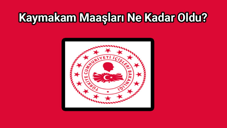Kaymakam Maaşları Nedir?
