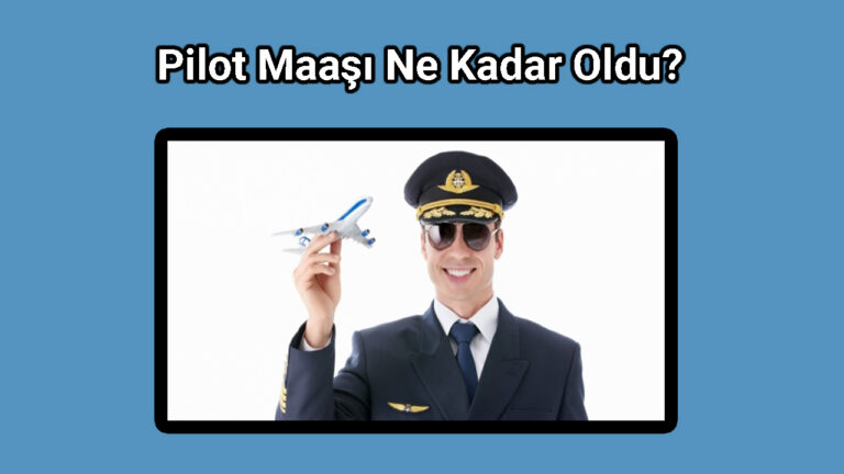 Pilot Maaşı Nedir?