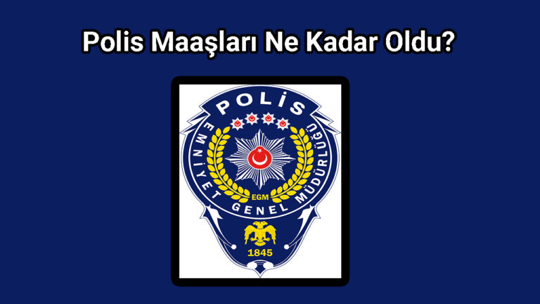 Polis Maaşları Nedir?