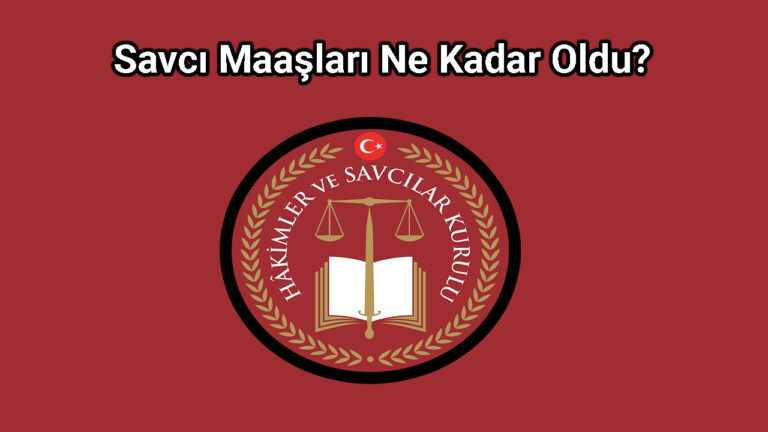 Savcı Maaşları Nedir?