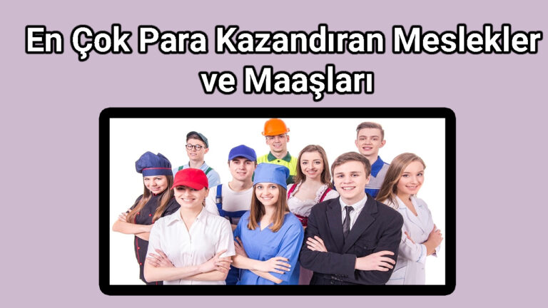 En Çok Para Kazandıran Meslekler ve Maaşları (2022)