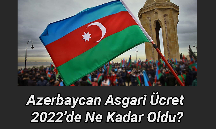 Azerbaycan Asgari Ücret Ne Kadar?