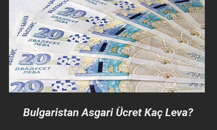 Bulgaristan Asgari Ücret Ne kadar?