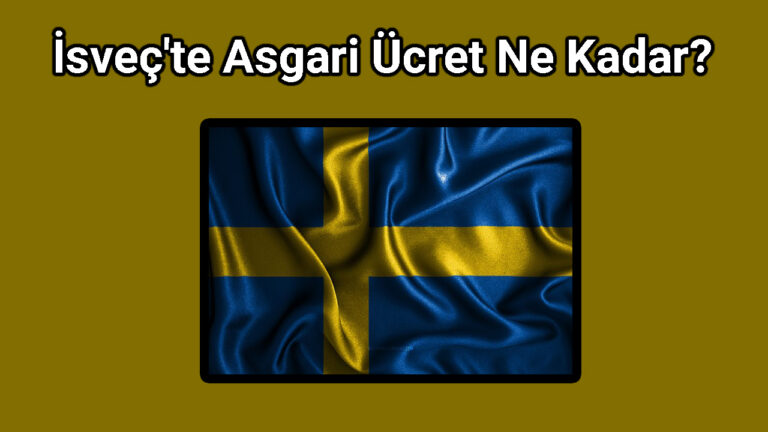 İsveç'te Asgari Ücret Ne Kadar?