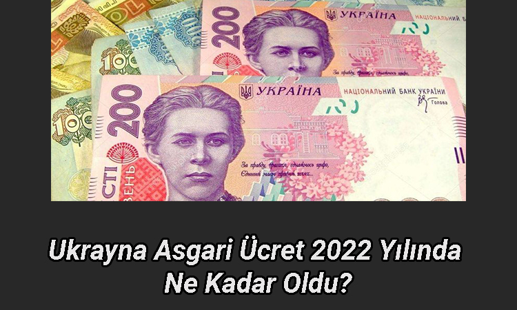 Ukrayna’da Asgari Ücret Ne Kadar?