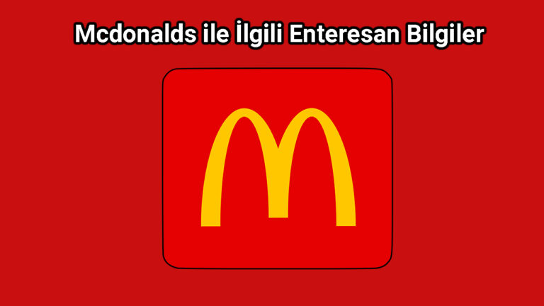 Mcdonalds ile İlgili Enteresan Bilgiler (İlginç 7 Gerçek)
