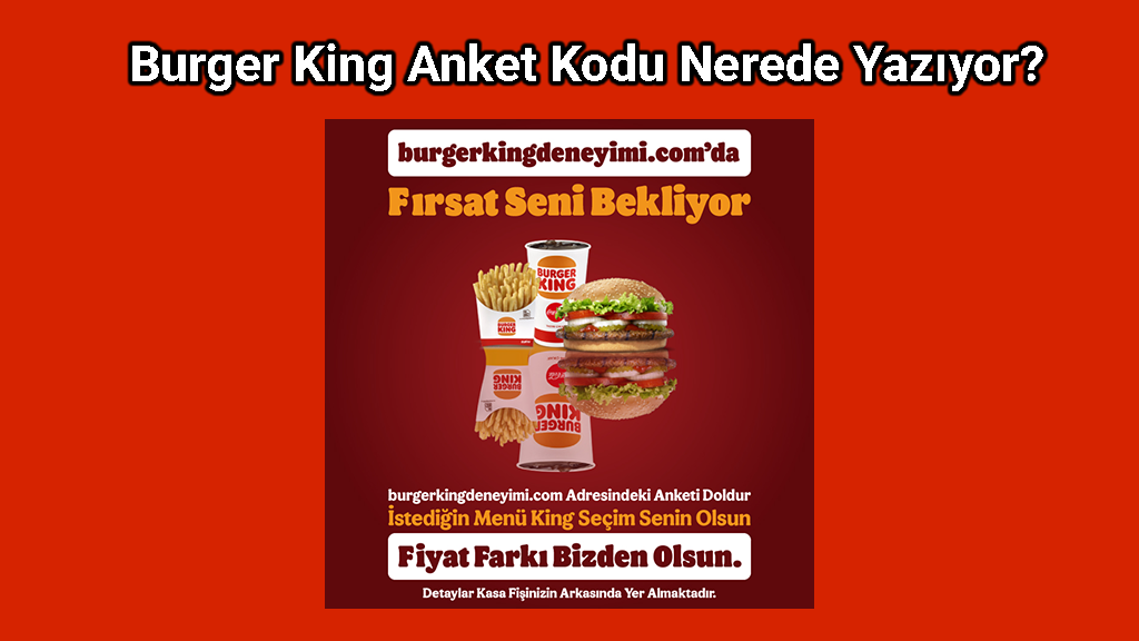 Burger King Deneyimi Nasıl Yapılır? (2022) Bk Deneyimi